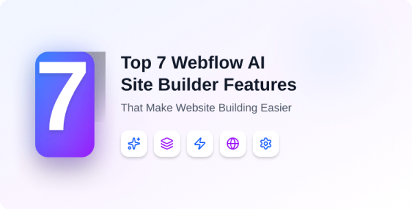 top-7-webflow-ai-site-builder-features-that-make-website-building-easier