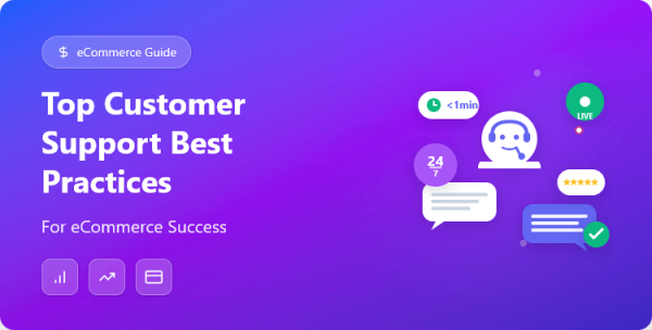 Top Customer Support Best Practices for eCommerce Success
