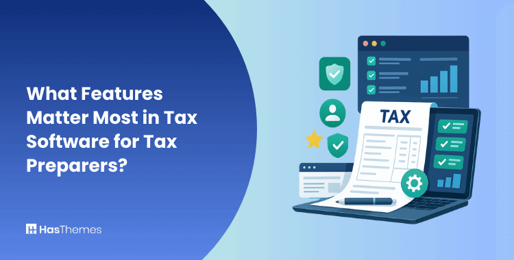 What Features Matter Most in Tax Software for Tax Preparers?