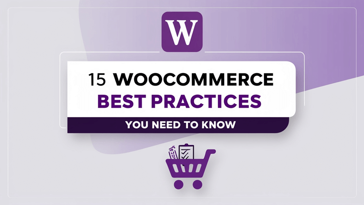 15 WooCommerce Best Practices You Need to Know