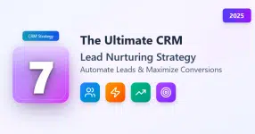 the-ultimate-crm-lead-nurturing-strategy-7-steps-to-automate-leads-&-maximize-conversions-in-2025